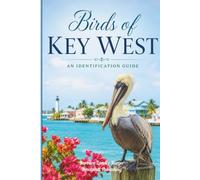 Birds of Key West: An Identification Guide