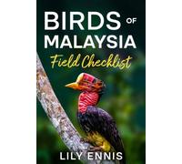 Birds of Malaysia Field Checklist: Record Every Bird Sighting Across Malaysia's Rainforests, Mountains, Wetlands and Tropical Islands