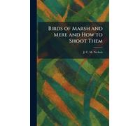 Birds of Marsh and Mere and How to Shoot Them