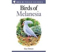 Birds Of Melanesia: Bismarcks, Solomons, Vanuatu And New Caledonia (Helm Field Guides) (Paperback) Guy Dutson, (Auteur)