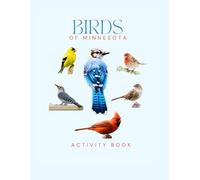 Birds of Minnesota Activity Book: A Young Explorer's Field Guide to the Backyard Birds of Minnesota
