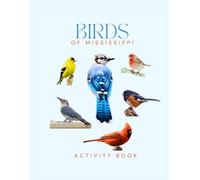 Birds of Mississippi Activity Book: A Young Explorer’s Field Guide to the Backyard Birds of Mississippi