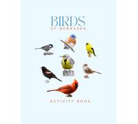 Birds of Nebraska Activity Book: A Young Explorer's Field Guide to the Backyard Birds of Nebraska