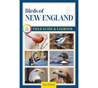 Birds of New England Field Guide and Logbook: An Essential Birdwatching Guide with Identification Tips for 60 Common Bird Species in New England