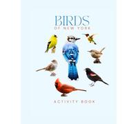 Birds of New York Activity Book: Identification Guide, Top 10 Birding Hotspots & Educational Games - Perfect Gift for Nature Lovers & Young Explorers
