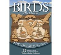 Birds of North America for the Scroll Saw: 25 Projects from the Berry Basket Collection