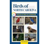 Birds of North Carolina Field Guide and Logbook: An Essential Birdwatching Guide with Identification Tips for 60 Common Bird Species in North Carolina