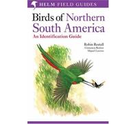 Birds Of Northern South America: An Identification Guide