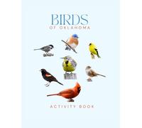 Birds of Oklahoma Activity Book: A Young Explorer’s Field Guide to Discovering the Backyard Birds of Oklahoma