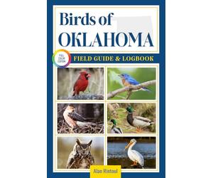 Birds of Oklahoma Field Guide and Logbook: An Essential Birdwatching Guide with Identification Tips for 60 Common Bird Species in Oklahoma
