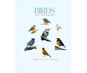 Birds of Oregon Activity Book: An Interactive Field Guide for Families, Beginners, and Nature Explorers!