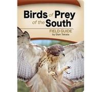 Birds of Prey of the South Field Guide by Stan Tekiela Stan Tekiela (Auteur)