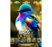 Birds of Quebec: Bird Watching Log Book for Local Backyard Canadian Birders (Adults and Kids Alike) | Practical Bird Sighting Journal for Birding Enthusiasts | Beautiful Gift for Bird Watching Lovers