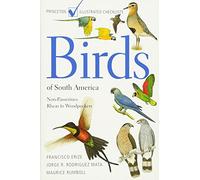 Birds of South America: Non-passerines: Rheas to Woodpeckers