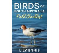 Birds of South Australia Field Checklist: Record Your Bird Sightings at South Australia’s top birding destinations and add to your life list