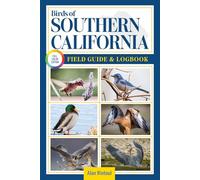 Birds of Southern California Field Guide and Logbook: An Essential Birdwatching Guide with Identification Tips for 60 Common Bird Species in Southern California