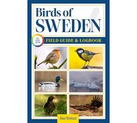 Birds of Sweden Field Guide and Logbook: An Essential Birdwatching Guide with Identification Tips for 60 Common Bird Species in Sweden