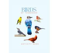 Birds of Tennessee Activity Book: A Young Explorer’s Field Guide to the Backyard Birds of Tennessee