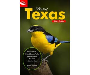 Birds of Texas Field Guide: A beginner identification guide to explore 120+ Backyard Birds of Texas, Sorted by Color, Size and Personality - Made for Beginners and Backyard Feeder Owners