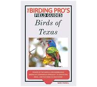 Birds Of Texas (The Birding Pro's Field Guides)
