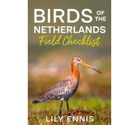 Birds of the Netherlands Field Checklist: The Complete Bird Checklist for the Netherlands with Species Lists, Birding Hotspots, Migration Birds, and Field Recording Pages