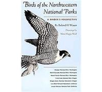 Birds of the Northwestern National Parks, The Corrie Herring Hooks Series, No. 44 Mimi Hoppe Wolf, Roland H. Wauer (Auteur)