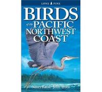 Birds of the Pacific Northwest Coast by Nancy Baron & John Acorn John Acorn, Nancy Baron (Auteur)