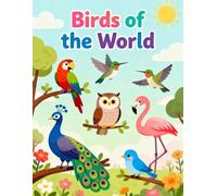 Birds of the World: A Fun and Educational Coloring Adventure for Kids: Discover Beautiful Birds from Every Continent - Simple and Delightful Coloring Pages for Kids Ages 4-8