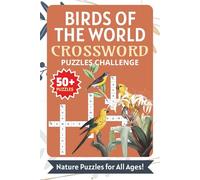 Birds of the World Crossword Puzzles: Bird Crossword Puzzles | Explore Species, Calls & Habitats | 6x9 Inches, 120 Pages | 50+ Puzzles - Great Gift for Wildlife Fans & Brain Fun