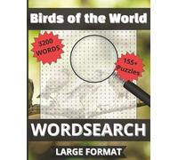 Birds of the World Word Search: 3200 Bird-Themed Words | 155+ Puzzles with Solutions | Large Print 16pt Font