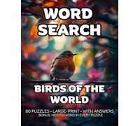 Birds Of The World Word Search: 80 Songbirds, Woodland Birds & Garden Birds-Themed Large-Print Puzzles - 1,600+ Words to Find - Includes Answer Keys & ... Birdwatcher Lovers - A GridQuest Puzzle Book