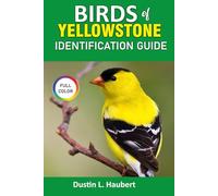 Birds of Yellowstone Identification Guide: A Field Guide to 80 Species of the Nation’s First National Park