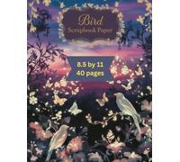 Birds scrapbook paper: Colored Paper for Scrapbooking, Origami, Decoupage, Collage, Card Making, Ephemera, Stationery and Other Paper Crafts Paperback .