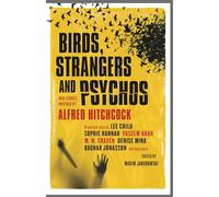 Birds, Strangers and Psychos: New Stories Inspired by Alfred Hitchcock