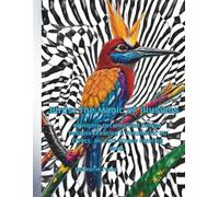 Birds: The Magic of Illusions: 48 Highly Detailed and Unique Designs Creating a Volumetric 3D Effect. An Anti-Stress Coloring Book.