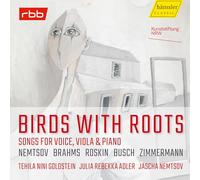 Birds With Roots / Lieder pour voix, alto et piano Johannes Brahms (Compositeur), Adolf Busch (Compositeur), Walter Zimmermann (Compositeur), Tehila Nini Goldstein (Interprète), Julia Rebekka Adler (Interprète), Jascha Nemtsov (Interprète)