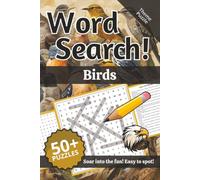Birds Word Search: Names, Words and Definitions of Birds: Word Puzzle Book | 110+ pages | 50+ puzzles | 6x9 |Soar into the fun! Easy to spot!