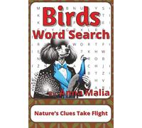 Birds Word Search Puzzle Book: Birds Word Searches with Easy to Read Print about Feathers, Flight, Songbirds and More | 6 x 9 inches, 111 pages | 50+ ... Nature Lovers and Feathered Friend
