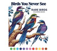 Birds You Never See: Rare Birds Coloring Book