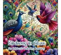 Birdsong in Glass:: An Intricate Coloring Journey
