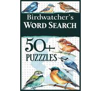 Birdwatcher’s Word Search: 50+ Puzzle Challenges with Beautiful Birds Vocabulary | Easy to Read Print | 6x9 Inch