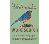 Birdwatcher Word Search: Easy to read print, 55 puzzles, 110 pages, 6 x 9 inches, solution pages in the back