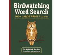 Birdwatching: 100+ Large Print Word Search Games | For Adults & Seniors | from easy to chllenging | Bird Species, Habitats & Birding Adventures | ... | Perfect Gift for Birders and Nature Lovers