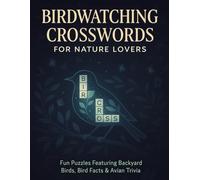 Birdwatching Crosswords for Nature Lovers: Fun Puzzles Featuring Backyard Birds, Bird Facts & Avian Trivia: Relaxing Crossword Puzzle Book for ... | Over 50 Themed Brain Games for Adults