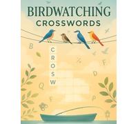 Birdwatching Crosswords for Nature Lovers: Fun Puzzles Featuring Backyard Birds, Bird Facts & Avian Trivia: Relaxing Crossword Puzzle Book for ... | Over 50 Themed Brain Games for Adults