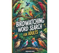 Birdwatching Word Search for Adults: Relaxing Puzzles with Birds of the World | Activity Book for Seniors, Kids, Adult Bird Lovers, and Nature Enthusiasts