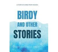Birdy And Other Stories : A Story Of A Bird From Heaven Paperback Book By Mohammad Bilal Abbasi