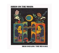 BIRDY ON THE MOON - High & Low / The Message (Signed) [Vinyl LP]