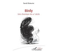 Birdy Une chronique du XXe siècle - Sarah Dulaurier - L'harmattan - broché - Théâtre