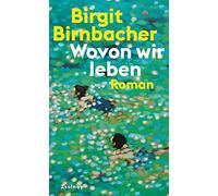 Birgit Birnbacher Wovon wir leben: Roman (Relié)